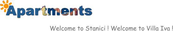 Apartments  Welcome to Stanici ! Welcome to Villa Iva !